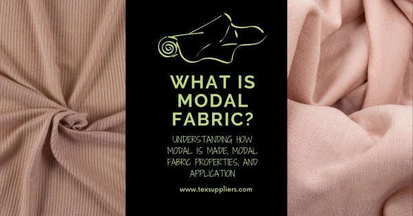 What is Modal fabric? How modal is made, Properties, Application